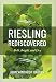 Riesling Rediscovered: Bold, Bright, and Dry by John Winthrop Haeger