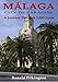 Málaga: City of Paradise, A Journey Through 2,800 years.