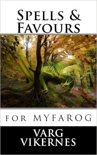 Spells & Favours: for Mythic Fantasy Role-playing Game, by Varg Vikernes Spells & Favours: for Mythic Fantasy Role-playing Game, by Varg Vikernes