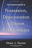 The Essential Guide to Possession, Depossession, and Divine Relationships by Diana L. Paxson