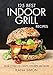 125 Best Indoor Grill Recipes by