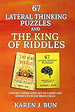67 Lateral Thinking Puzzles And The King Of Riddles: The 2 Books Compilation Set Of Games And Riddles To Build Brain Cells