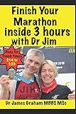 Finish Your Marathon inside 3 hours with Dr Jim (A Dr's Sport & Lifestyle Guide Book) by