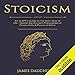 Stoicism: An Ex-SPY's Guide to the Stoic Way of Life - Master the Ancient Philosophies of Productivi by