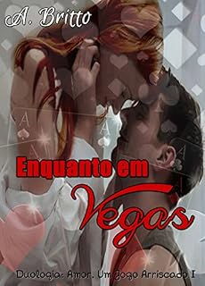 Livro Enquanto em Vegas: Duologia: Amor, um jogo arriscado I
