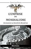 L'Emprise du Mondialisme - Initiation & Sociétés Secrètes (French Edition) by Christian Rouas