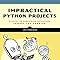 Impractical Python Projects: Playful Programming Activities to Make You ...