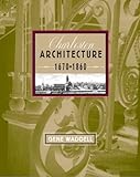Charleston Architecture 1670-1860 by Waddell, Gene [Gibbs Smith,2003] [Hardcover] by 