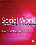 Social Work : Introducing Professional Practice, Higham, Patricia, 1412908574