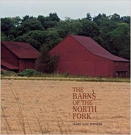 Barns Of The North Fork Mary Ann Spencer 9781593720148 Amazon