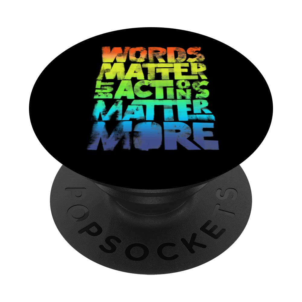 Words matter but actions matter more, statement for future PopSockets Swappable PopGrip