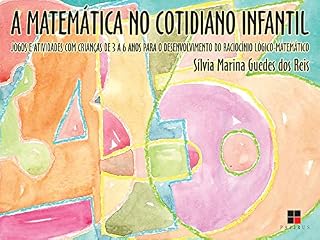Livro A Matemática no cotidiano infantil: Jogos e atividades com crianças de 3 a 6 anos (Série Atividades)