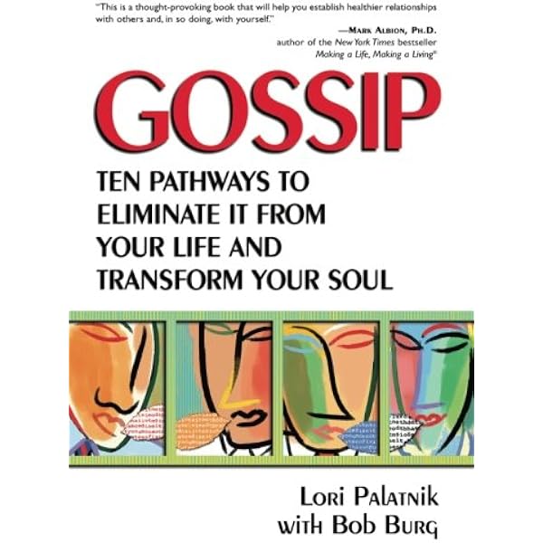 Gossip Ten Pathways To Eliminate It From Your Life And Transform Your Soul Palatnik Lori Amazon Com Books
