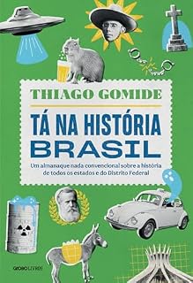 Livro Tá na história Brasil: Um almanaque nada convencional sobre a história de todos os estados e do Distrito Federal
