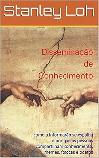 Livro Disseminação de Conhecimento: como a informação se espalha e por que as pessoas compartilham conhecimento, memes, fofocas e boatos