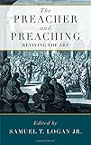 The Preacher and Preaching by Samuel Logan