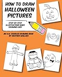 How to Draw Halloween Pictures: Step-by-Step Illustrations Make Drawing Easy (An H.W. Doodles Drawin How to Draw Halloween Pictures: Step-by-Step Illustrations Make Drawing Easy (An H.W. Doodles Drawin