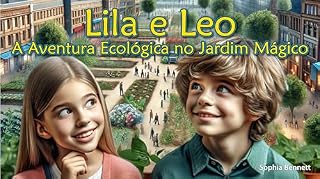 Livro A Aventura Ecológica de Lila e Leo no Jardim Mágico