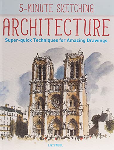 5-Minute Sketching -- Architecture: Super-Quick Techniques for Amazing Drawings
