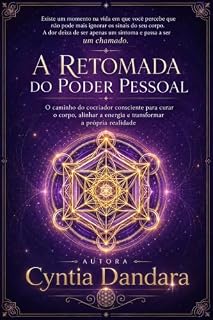Livro Retomada do Poder Pessoal: O caminho do cocriador consciente para curar o corpo, alinhar a energia e transformar a própria realidade
