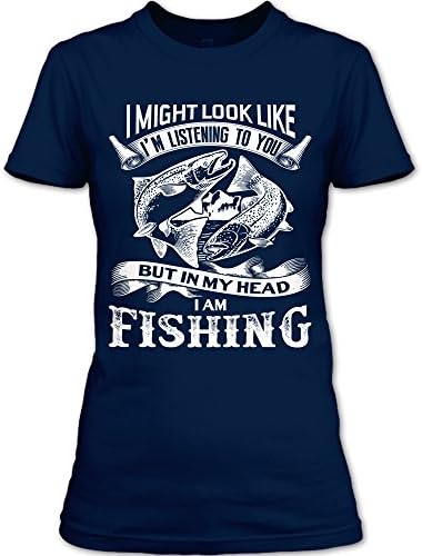 I Might Look Like I'm Listening To You But In My Head I'm Fishing Shirt, Fishing Shirt, Hobby Shirt Womens (L,Navy)