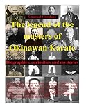 The legend of the masters of Okinawan Karate: Biographies, curiosities and mysteries