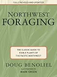 Northwest Foraging: The Classic Guide to Edible Plants of the Pacific Northwest Northwest Foraging: The Classic Guide to Edible Plants of the Pacific Northwest