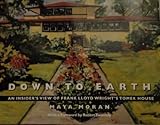 Down to Earth: An Insider's View of Frank Lloyd Wright's Tomek House by