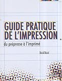 Guide pratique de l'impression : Du prépresse à l'imprimé by