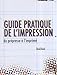Guide pratique de l'impression : Du prépresse à l'imprimé by