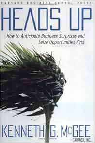 Heads Up How To Anticipate Business Surprises And Seize