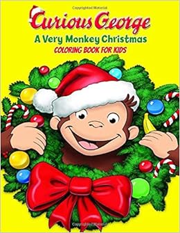 Curious George A Very Monkey Christmas Coloring Book For Kids: 30 