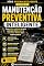 Livro Manutenção Preventiva Inteligente: Como evitar problemas no carro antes que virem prejuízo e economizar dinheiro sem esperar quebrar (Oficina Inteligente – Manual Antiprejuízo Livro 4)