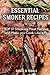 Smoker Recipes: Essential TOP 51 Smoking Meat Recipes that Will Make you Cook Like a Pro (DH Kitchen) (Volume 56) by Daniel Hinkle, Marvin Delgado