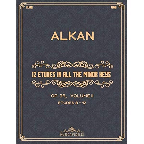 12 Etudes in All the Minor Keys (Op. 39): Alkan, Charles