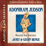 Adoniram Judson: Bound for Burma (Christian Heroes: Then & Now)