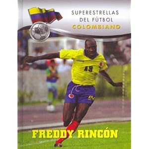 Freddy Rincon (Superestrellas del futbol: Colombiano / Superstars of Soccer: Colombia) (Spanish Edition)