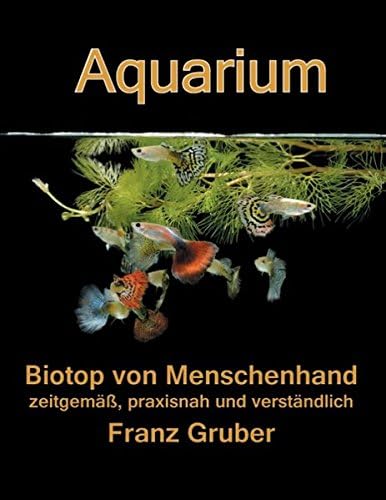 Aquarium-Biotop von Menschenhand (German Edition)