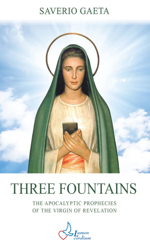 Three Fountains: The apocalyptic prophecies of the Virgin of Revelation
