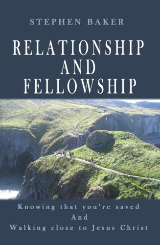 Relationship and Fellowship: Knowing that you're saved and walking close to Jesus Christ