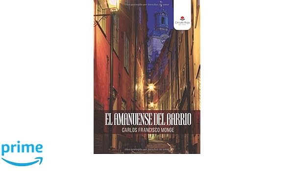 El Amanuense Del Barrio Spanish Edition Carlos Francisco - 
