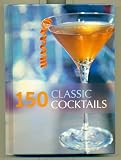 Hardcover 150 Classic Cocktails by Hamlyn Book