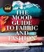The Mood Guide to Fabric and Fashion: The Essential Guide from the World's Most Famous Fabric Store by Mood Designer Fabrics