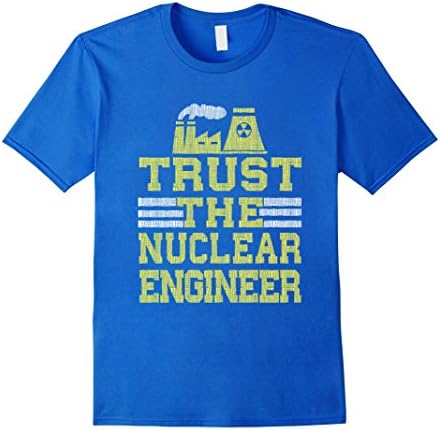 Mens Funny Trust The Nuclear Engineer T-shirt Engineering Saying XL Royal Blue