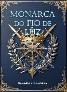 Livro Monarca do Fio de Luz: entre espadas, amor e poder