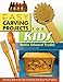 Easy Carving Projects for Kids by 
