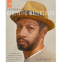Lessons in Realistic Watercolor: A Contemporary Approach to Painting People and Places in the Classical Tradition