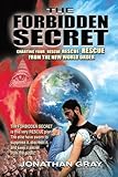 The Forbidden Secret: How To Survive What The Elite Have Planned For You