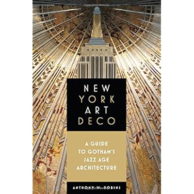 New York Art Deco: A Guide to Gotham's Jazz Age Architecture