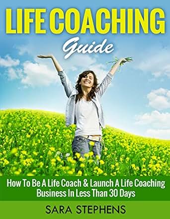 Amazon Com Life Coaching Life Coaching Guide How To Be